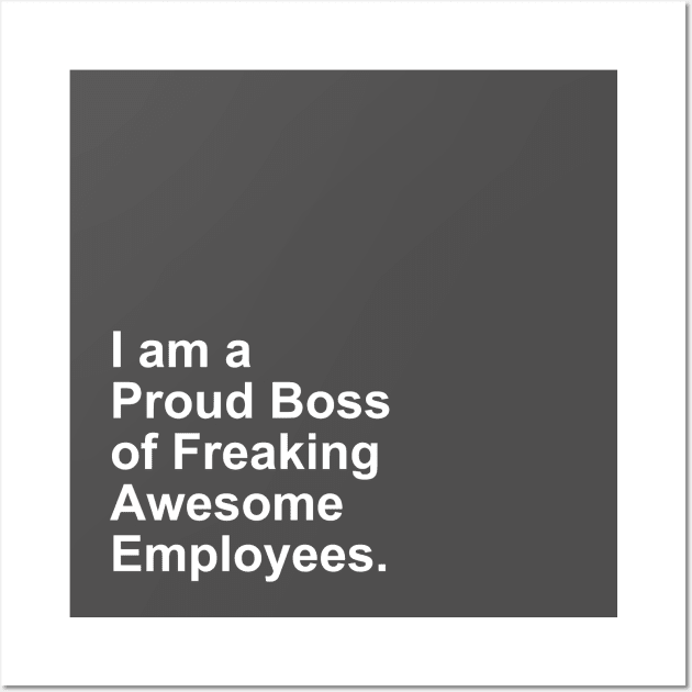 I am a Proud Boss of Freaking Awesome Employees Gift Wall Art by Craftify